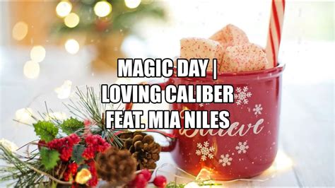 Loving caliber magic day
